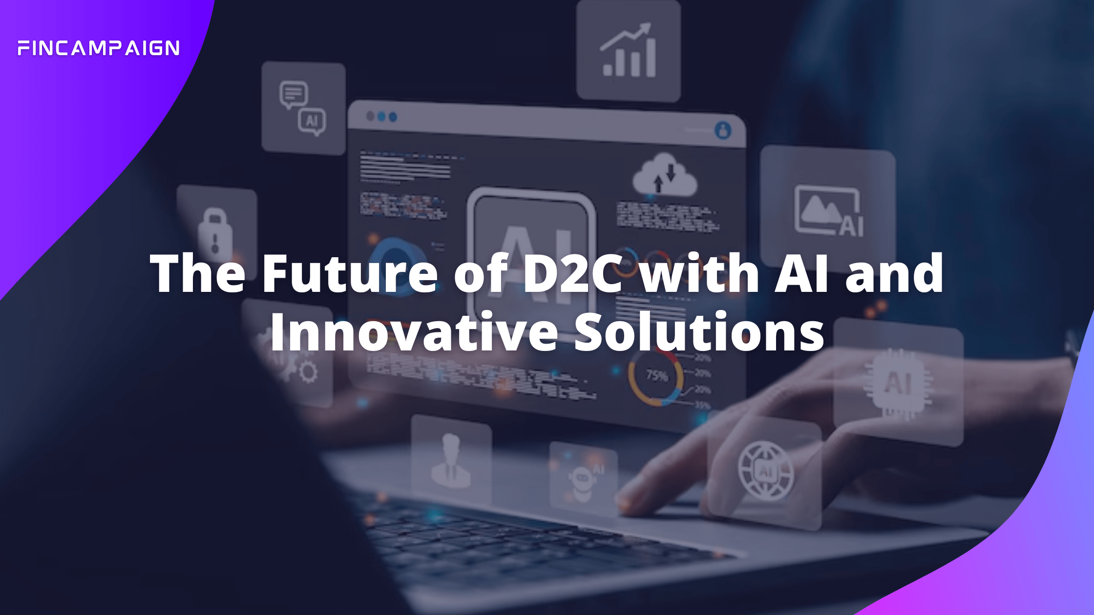 The Future of D2C with AI and Innovative Solutions